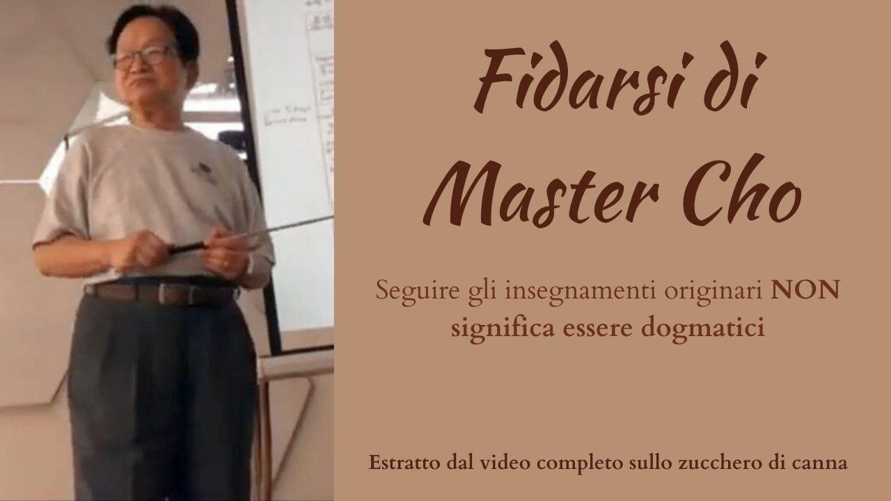Fidarsi di Master Cho: seguire gli insegnamenti originari NON significa essere dogmatici