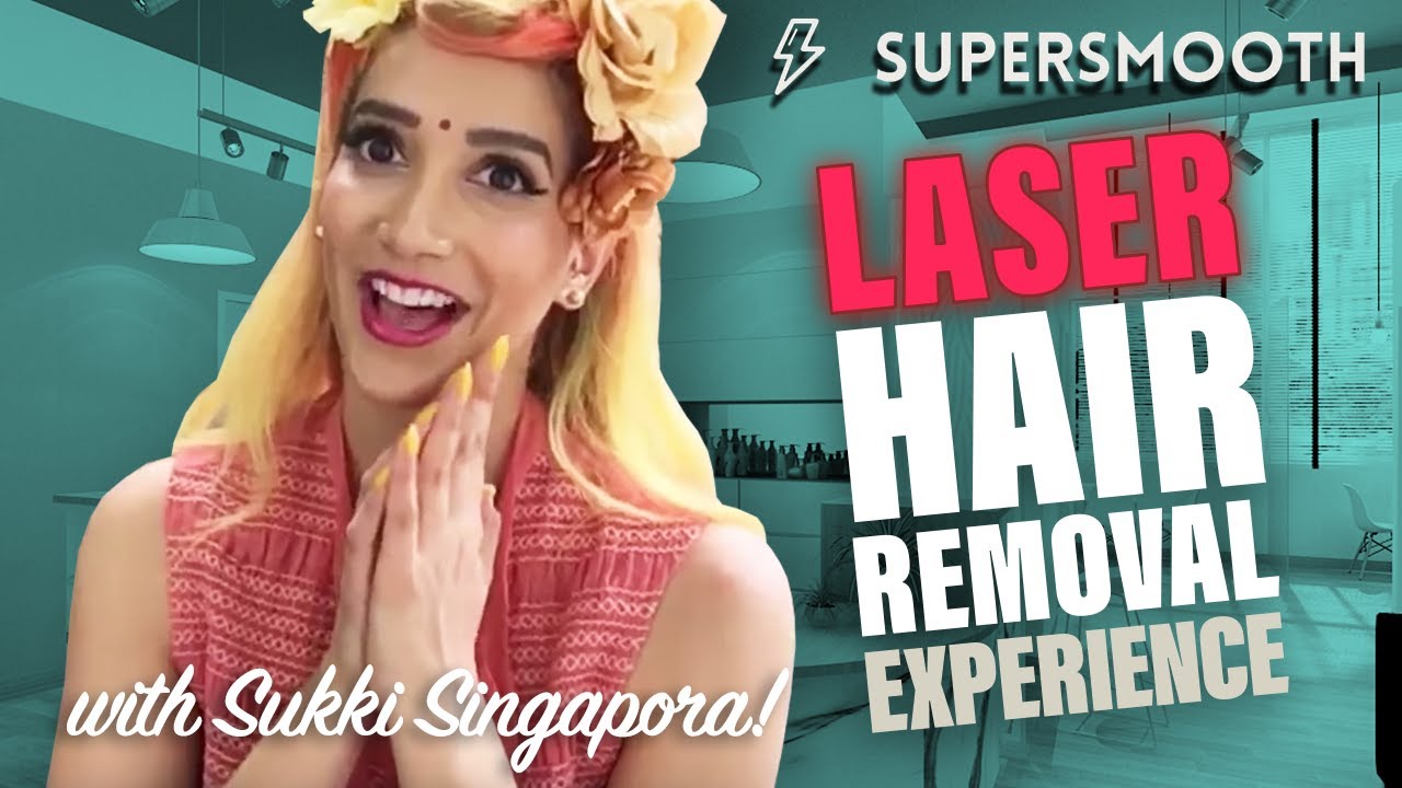 First Laser Hair Removal Experience at Supersmooth Singapore with Sukki