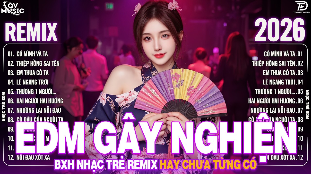 Có Mình Và Ta Remix ♫ BXH Nhạc Trẻ Remix Hay Chưa Từng Có - Top 15 Bản EDM Hot Trend TRIỆU VIEW