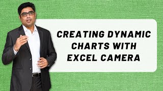 CREATING DYNAMIC CHARTS WITH EXCEL CAMERA