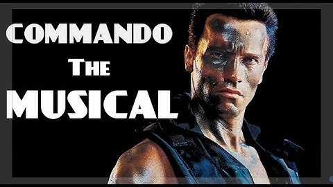 Commando: The Musical (Arnold Schwarzenegger)