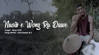 Nasib E Wong Ra Duwe | Bayu G2B  (  Lirik Video )