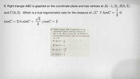 8. Right triangle ABC is graphed on the coordinate plane and has vertices at A(-1,3),B(0,5) , and C(