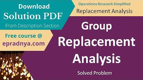 Group Replacement Analysis | Solution PDF