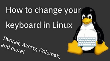 How to change your keyboard layout in Linux as well as some other keyboard wizardry