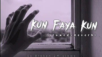 Kun Faya Kun-🎧 Full song🎤AR_ Rohman [slowed + Reverb] Audio || Ex Broken 2M views.