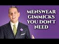 10 Menswear Gimmicks You Don't Need