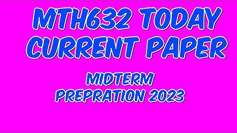 MTH632 current papers 2023||midterm prepration ||maths with iqra hafsa