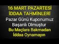 PAZARTESİ KUPONLARI BURADA- 16 ARALIK İDDAA (BAHİS) TAHMİNLERİ