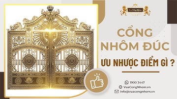 ✅ Cổng Nhôm Đúc Có Ưu Nhược Điểm Gì? Có Nên Mua Cổng Nhôm Đúc?