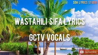 Wastahili Sifa Lyrics - GCTV Vocals