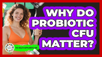Why Do Probiotic CFU Matter? - The Health Supplement Hub