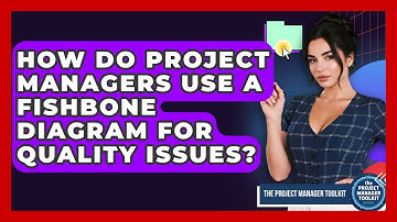 How Do Project Managers Use A Fishbone Diagram For Quality Issues? - The Project Manager Toolkit