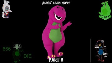 barney error modes EXTREME Part 6