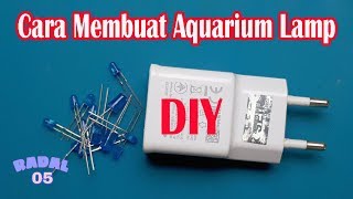 Cara Membuat Aquarium Lamp led aquascape dengan Charger HP DIY