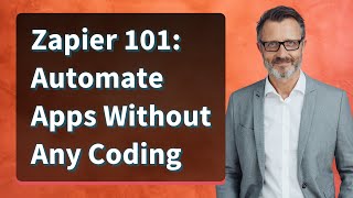 Zapier 101: Automate Apps Without Any Coding
