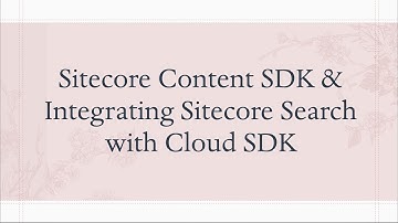 Sitecore Content SDK & Integrating Sitecore Search with Cloud SDK | Hands-On Tutorial