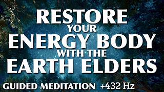Restore Your Energy Body Guided Meditation with the Earth Elders