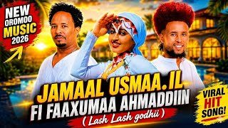 🔥 LASH LASH GODHII ❤️ | Jamaal Usmaa'il Fi Faaxumaa Ahmaddiin | New Oromoo Music 2026