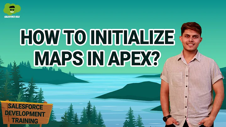 How to initialize Maps in Apex? | Salesforce Development Course for Beginners