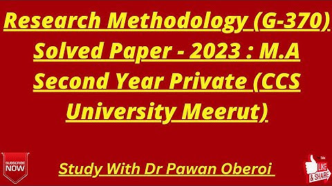 Research Methodology (G-370) Solved Paper - 2023 : M.A Second Year Private (CCS University Meerut)