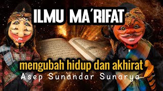 Ilmu Marifat Yang Mengubah Hidup Dan Akhirat Wayang Golek Asep Sunandar Sunarya