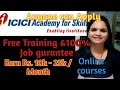 ICICI Academy for skills || Free training &Job gurantee||