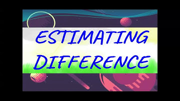 Estimate The Difference..!!