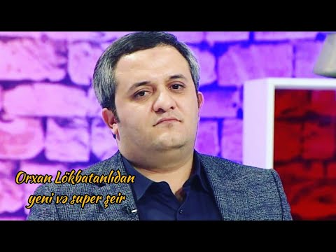 Orxan Lökbatanlı yeni və super şeir. ORXAN LOKBATANLİ