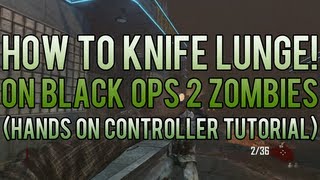 How To Knife Lunge On Black Ops 2 Zombies! (Full Tutorial)