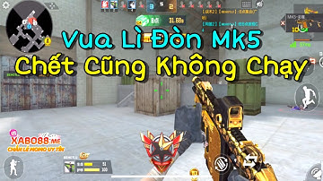 CF Mobile | Chơi Súng Khắm MK5 Phải Như Vua Lì Đòn Mới Có Kill Mà Ăn | Tường CT