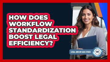 How Does Workflow Standardization Boost Legal Efficiency?