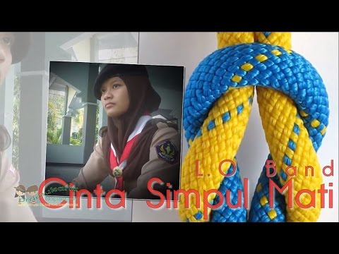 Lagu Pramuka Cinta Simpul Mati L.O Band