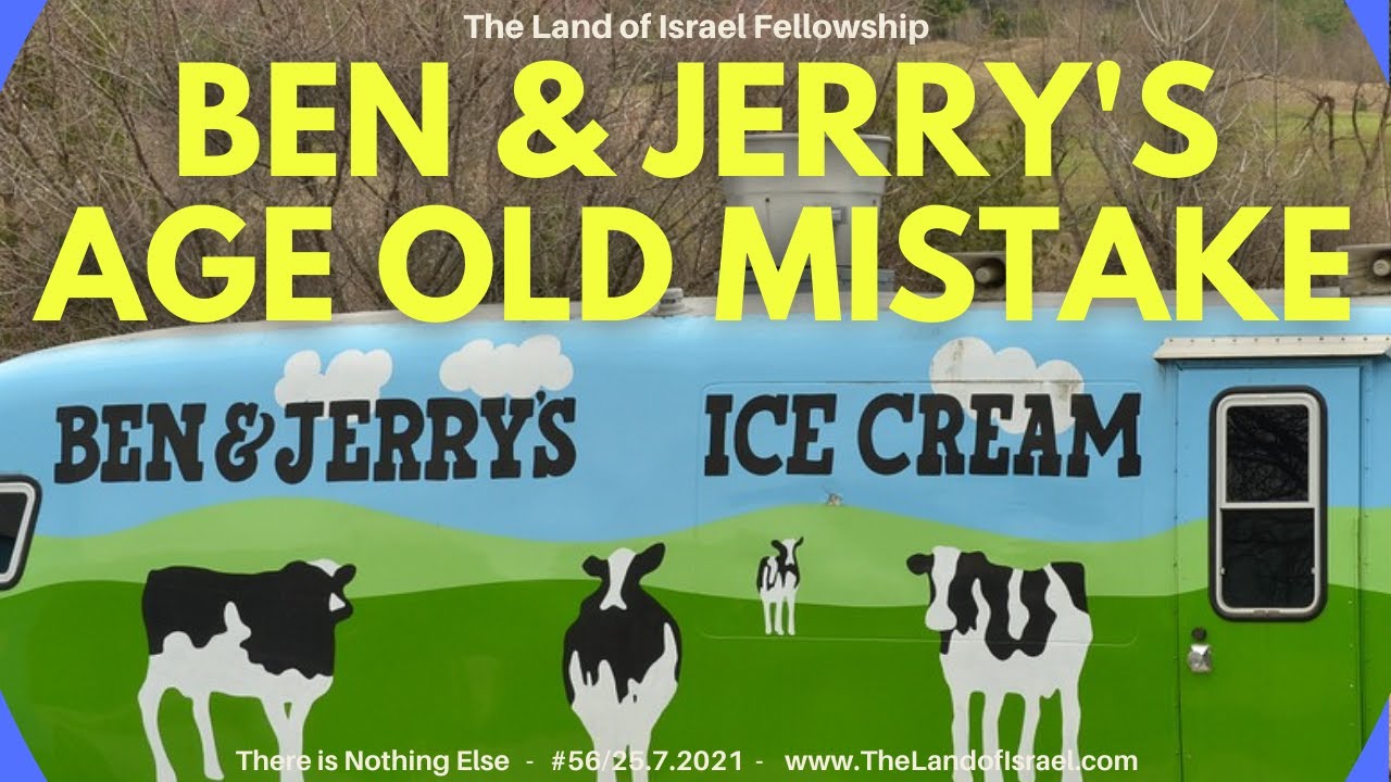 Ben & Jerry's Age Old Mistake - Ari Abramowitz: The Land of Israel Fellowship