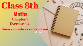 Subtraction of binary numbers class 8 chapter 3