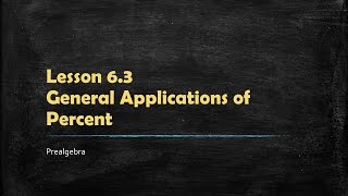MATH 100 Prealgebra 6.3 - General Applications of Percents