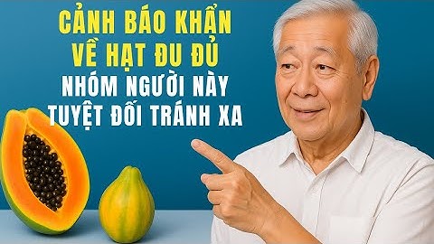Cảnh Báo Khẩn Về Hạt Đu Đủ - Tuyệt Đối Tránh Xa Nếu Bạn Thuộc Nhóm Người Cực Kỳ Nguy Hiểm Này!
