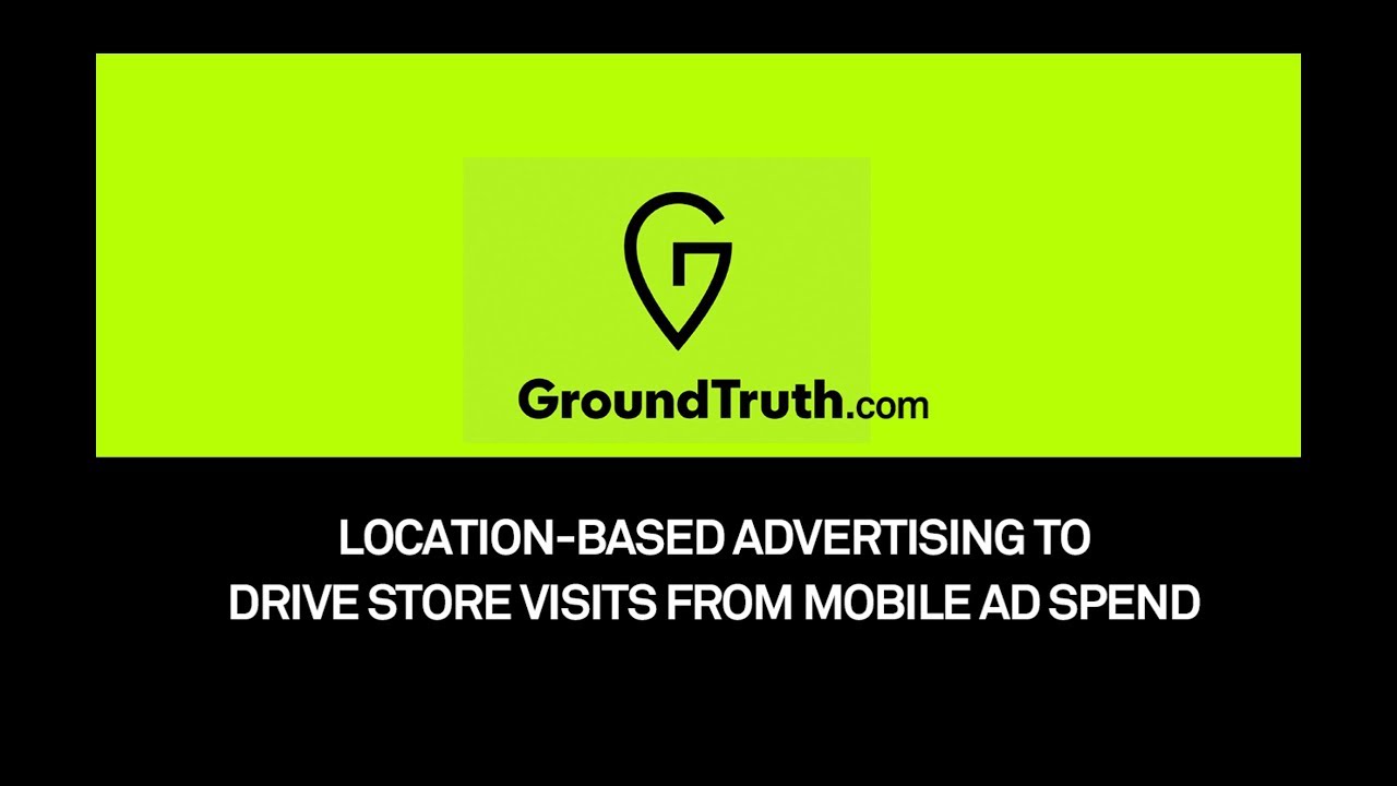 GroundTruth's BEST Location-Based Advertising Self Serve Ads Manager