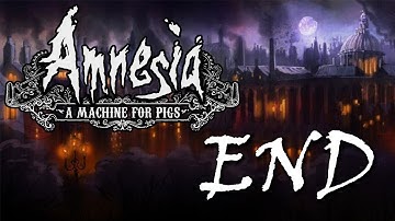 "Amnesia: A Machine For Pigs" Let