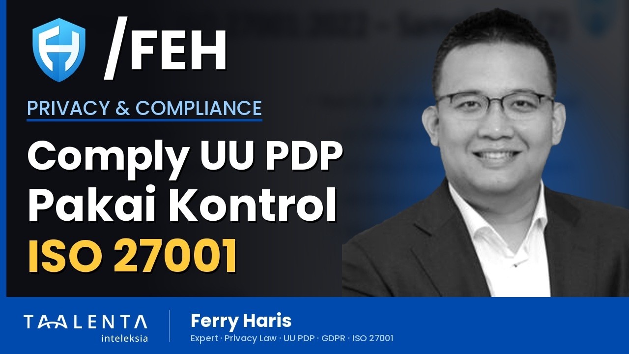 Cara Comply UU PDP dengan Kontrol ISO 27001 (Pemetaan Pasal)