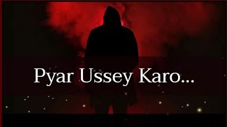 Pyar Ussey Karo.. Sad Love Quotes Broken Heart Status Soni Piya