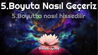 5.BOYUTA NASIL GEÇERİZ (5D Nasıl Bir Bilinç Halidir)