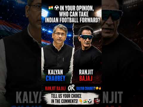 “RANJIT BAJAJ OR KALYAN CHAUBEY? 🇮🇳⚽ Indian Football Ko Kaun Aage Le Ja Sakta Hai?”#indianfootball
