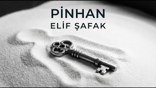 Elif Şafak - Pinhan (Sesli Kitap Özeti)