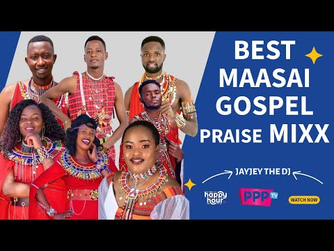 Maasai Gospel Praise Mixx Selein B Lankoi Jack Pere Sanino Agatha Selempo Izzo Happy Hour 10