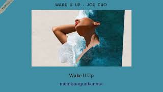 Wake U Up - JOE CHO | Lirik Terjemahan Indonesia