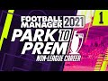 Park To Prem FM21 | Episode 1 - First Job Hunt | Football Manager 2021