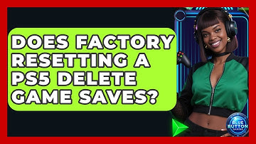 Does Factory Resetting A PS5 Delete Game Saves? - Blue Button Gaming