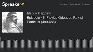 Episodio 46: Flavius Odoacer, Rex et Patricius (480-488)