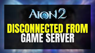 Fix AION 2 Disconnected From Game Server (Network Lag Fix)